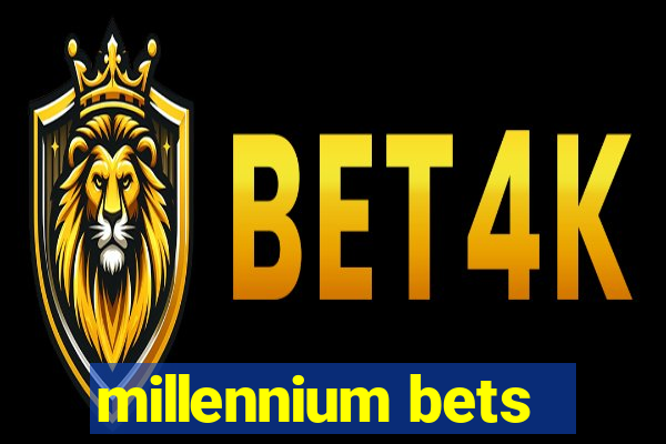 millennium bets