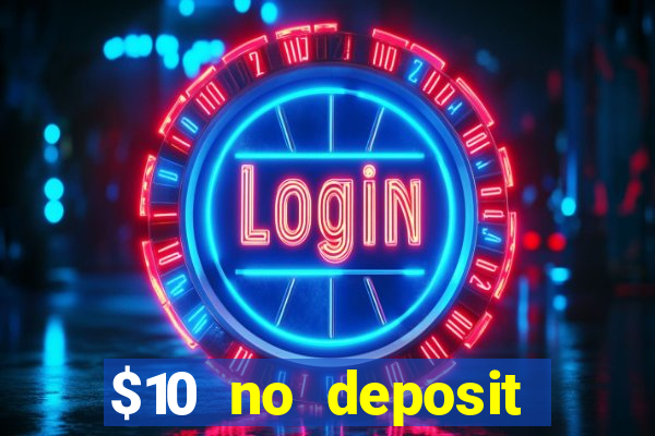 $10 no deposit mobile casino 2022