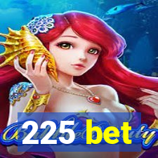 225 bet