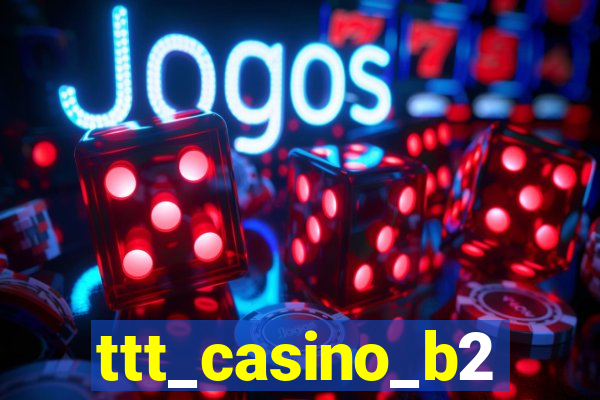 ttt_casino_b2