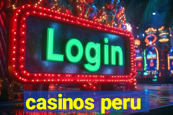 casinos peru