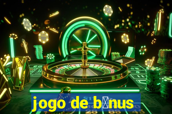 jogo de b么nus