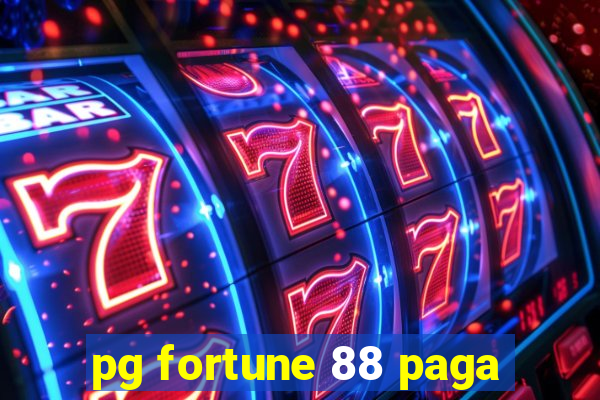 pg fortune 88 paga