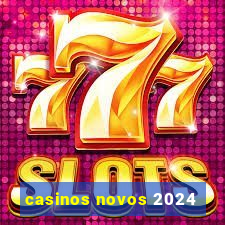 casinos novos 2024