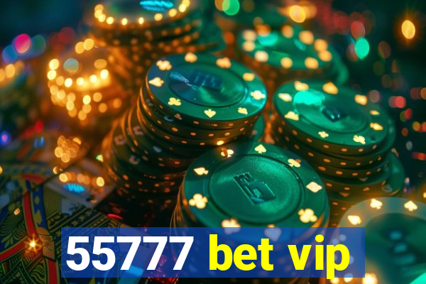 55777 bet vip