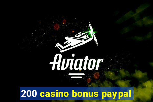 200 casino bonus paypal