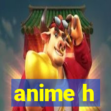 anime h