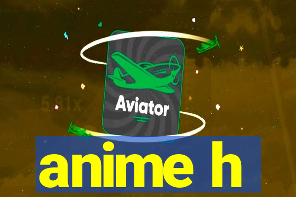 anime h