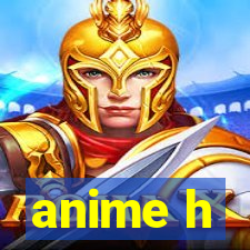 anime h