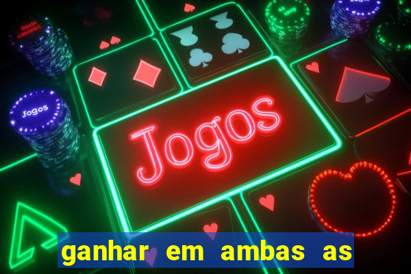 ganhar em ambas as partes do jogo