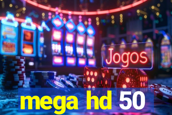 mega hd 50