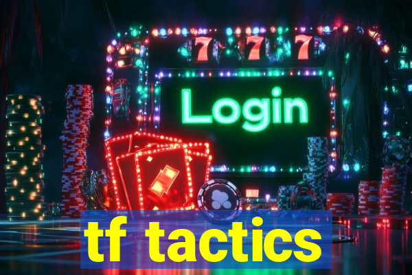 tf tactics