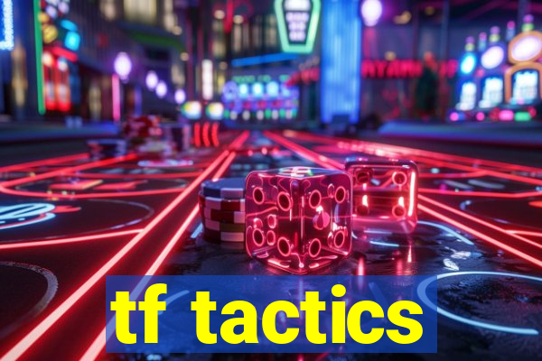 tf tactics