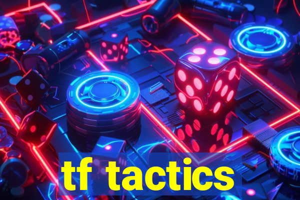 tf tactics