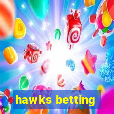 hawks betting