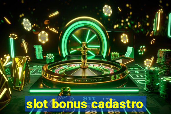 slot bonus cadastro