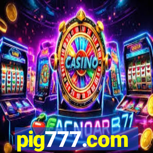 pig777.com