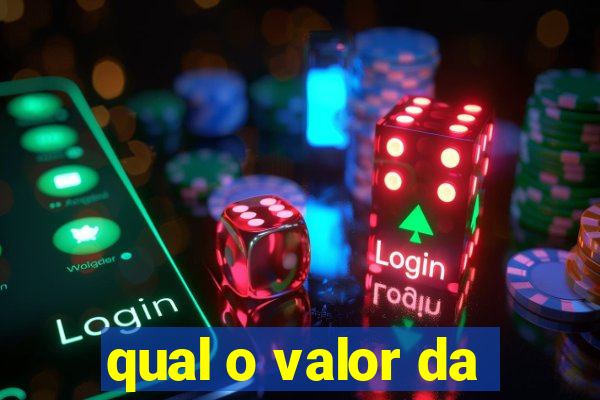 qual o valor da