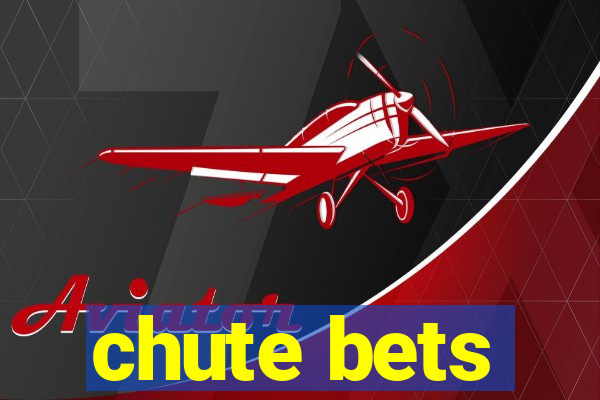 chute bets