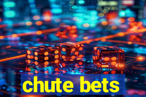 chute bets