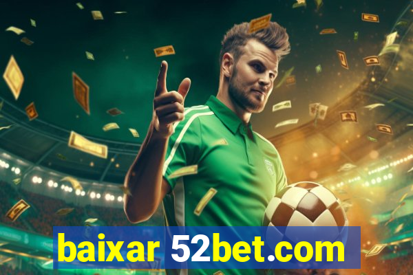 baixar 52bet.com