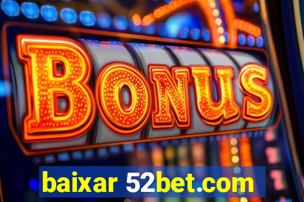 baixar 52bet.com