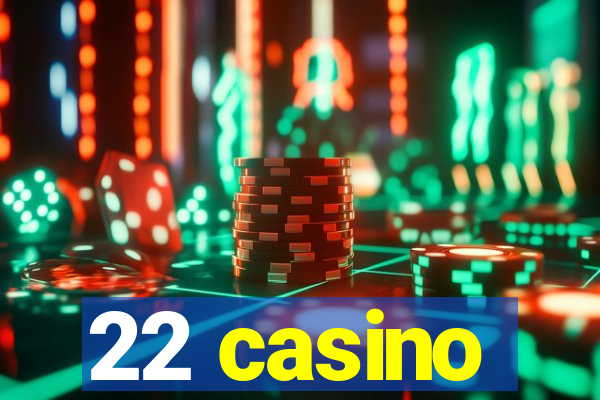 22 casino