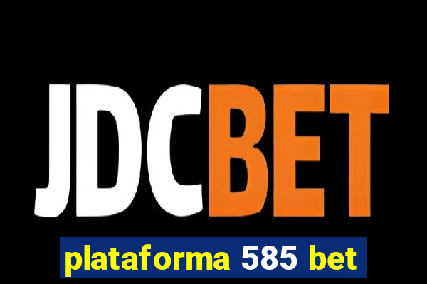 plataforma 585 bet