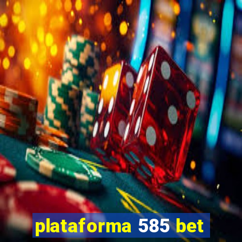 plataforma 585 bet