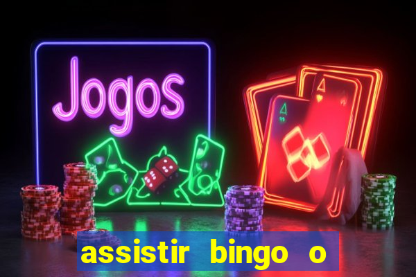 assistir bingo o rei das manhas filme completo dublado