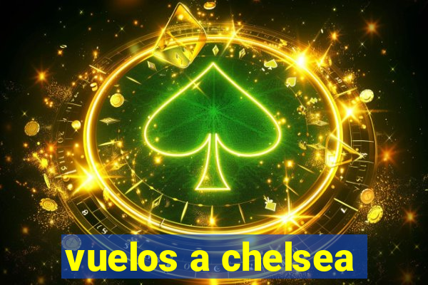 vuelos a chelsea