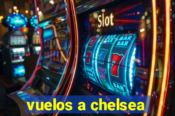 vuelos a chelsea