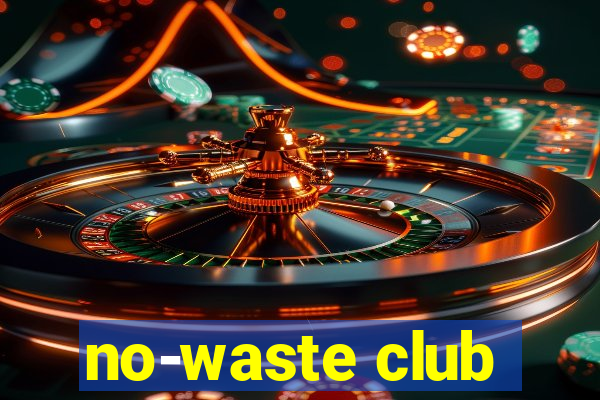 no-waste club