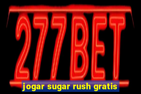 jogar sugar rush gratis