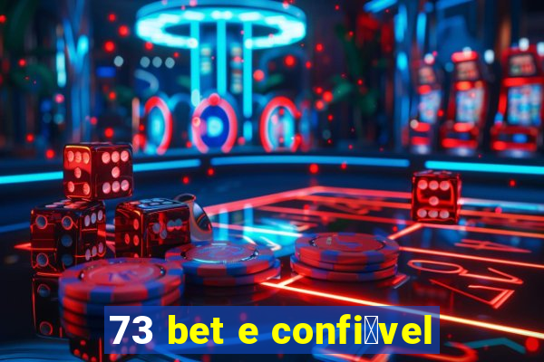 73 bet e confi谩vel