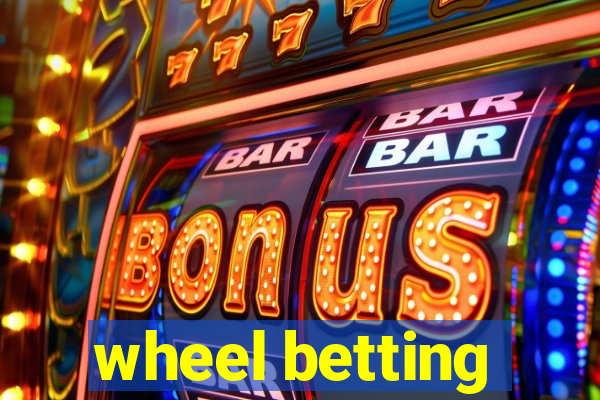 wheel betting