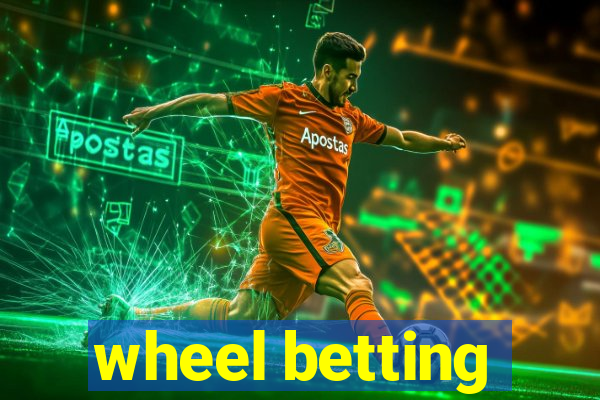 wheel betting