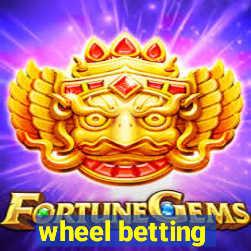 wheel betting