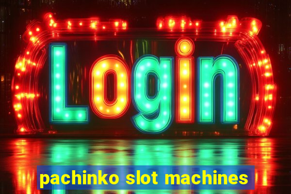 pachinko slot machines