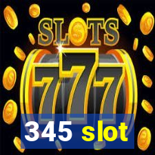 345 slot