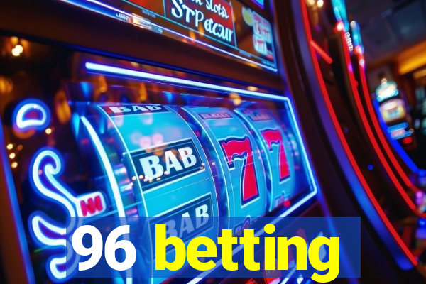 96 betting