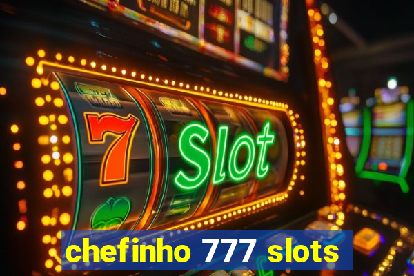 chefinho 777 slots