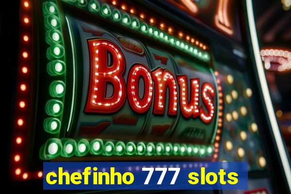 chefinho 777 slots