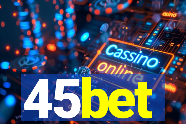 45bet