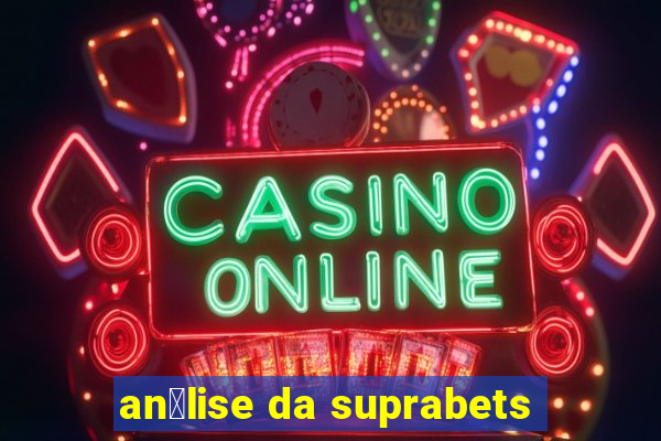 an谩lise da suprabets