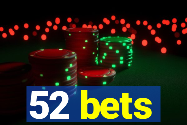 52 bets