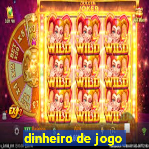 dinheiro de jogo