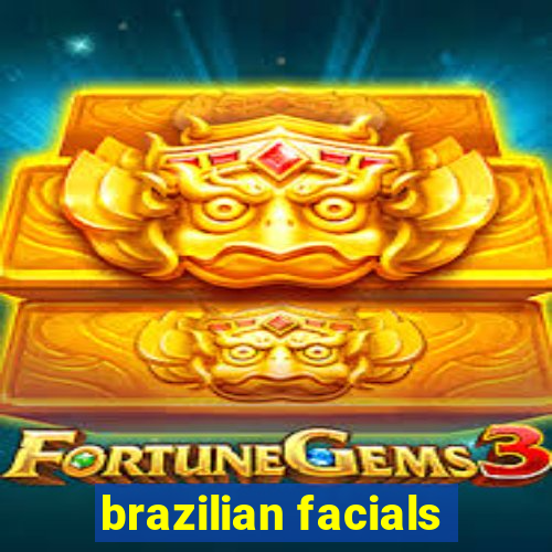 brazilian facials