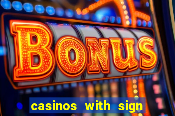 casinos with sign up bonus