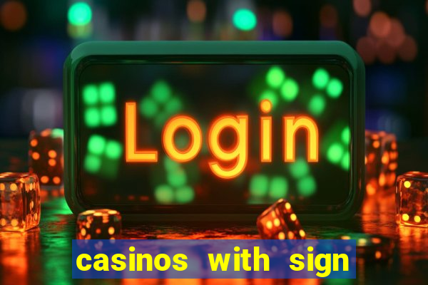 casinos with sign up bonus